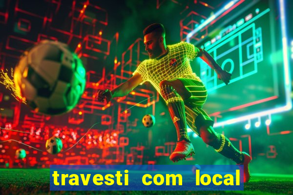 travesti com local porto seguro